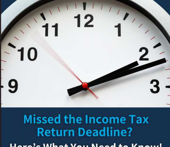 Missed the Income Tax Return Deadline? Here’s What You Need to Know! 